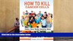 PDF  How To Kill Cancer Cells: Make Your Body Healthy Now Trial Ebook