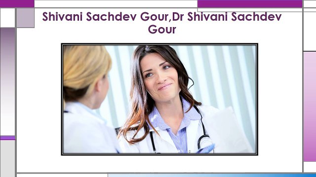Education and Career!Shivani Sachdev Gour,Dr Shivani Sachdev Gour,Dr Shivani Sachdev
