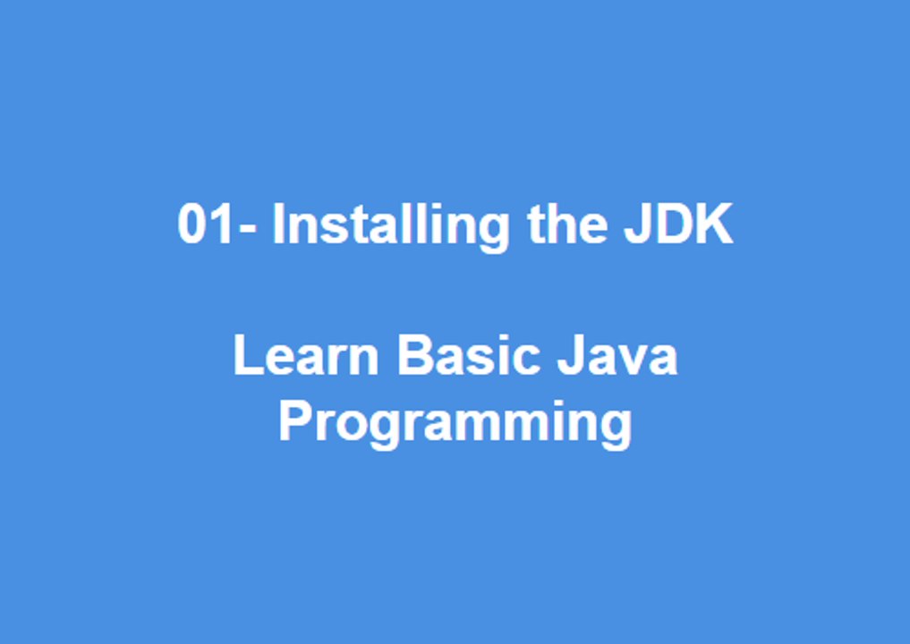 01 - Installing the JDK Learn Best Basic Java Programming