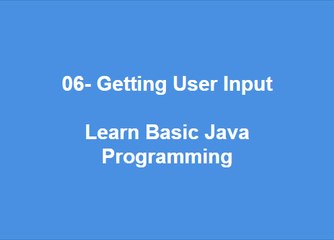 06 - Getting User Input  Learn Best Basic Java Programming