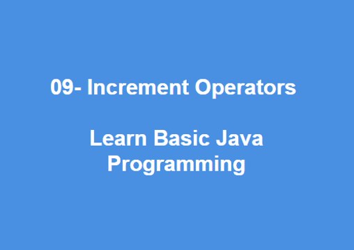 09 - Increment Operators Learn Best Basic Java Programming