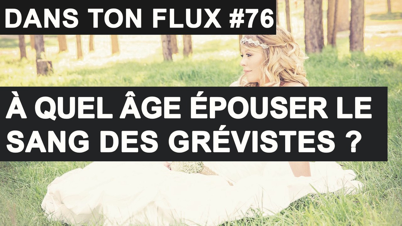 A quel âge épouser le sang des grévistes ? - #DansTonFlux 76