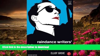 FREE [DOWNLOAD] Raindance Writers  Lab: Write + Sell the Hot Screenplay Elliot Grove Pre Order