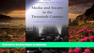 FREE [DOWNLOAD] Media and Society in the Twentieth Century: A Historical Introduction Lyn Gorman