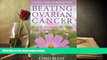 PDF  Beating Ovarian Cancer: How To Overcome The Odds And Reclaim Your Life Full Book