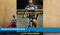 Download [PDF]  Who Says I Can t?: A Two-Time Cancer-Surviving Amputee and Entrepreneur Who Fought
