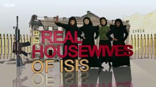 Real Housewives of ISIS - BBC 2 Revolting Episode 1