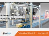 Automated Material Handling Equipment Market to Reach $39,060 Million Globally, by 2022