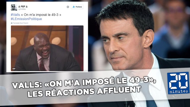 Valls: «On m'a imposé le 49-3», les réactions affluent