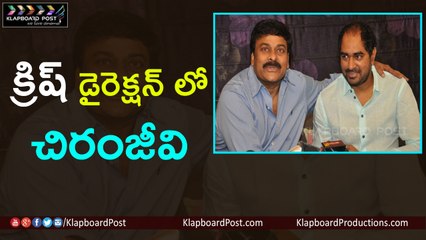 Chiranjeevi 151 Movie Directed by Krish - Klapboard Post