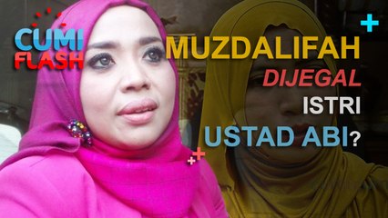 Muzdalifah Dijegal Istri Ustad Abi? - CumiFlash 06 Januari 2017