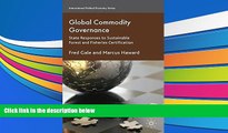 Read Book Global Commodity Governance: State Responses to Sustainable Forest and Fisheries