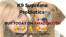 K9 Supreme Probiotics For Dogs Customer Reviews