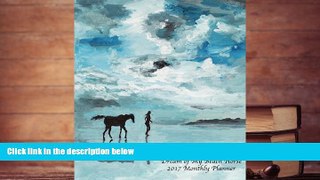 BEST PDF  Dream of My Beach Horse 2017 Monthly Planner: Large 8.5x11 16 Month August 2016-December
