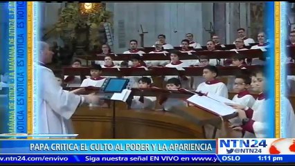 Papa Francisco critica el culto al poder y la apariencia que traen tristeza y miedo