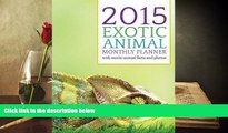 PDF [DOWNLOAD] 2015 Exotic Animals Monthly Planner: With Exotic Animal Facts and Photos FOR IPAD