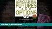 PDF [Download]  Agricultural Futures and Options: Understanding and Implementing Trades on the