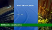 Read Book Models of Futures Markets (Routledge Studies in the Modern World Economy)   For Ipad