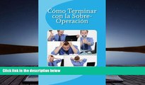 Read Book CÃ³mo Terminar con la Sobre-OperaciÃ³n (Spanish Edition) LR Thomas  For Ipad