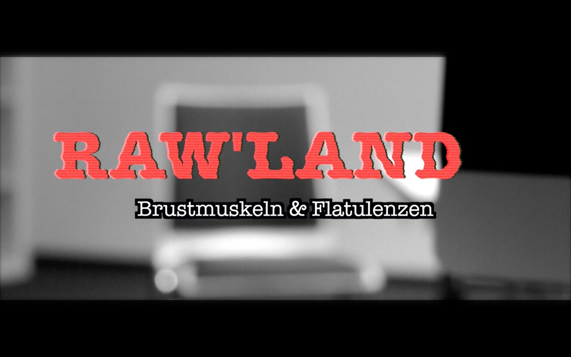 Raw'land | brustmuskeln & flatulenzen