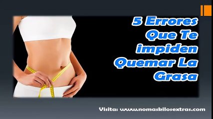 5 Errores Que NO Te Permiten Quemar Grasa