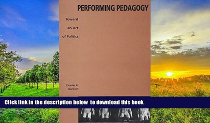PDF [FREE] DOWNLOAD  Performing Pedagogy: Towards an Art of Politics (Suny Series, Interruptions,