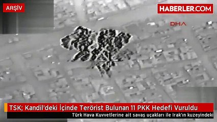 TSK- Kandil'deki İçinde Terörist Bulunan 11 PKK Hedefi Vuruldu