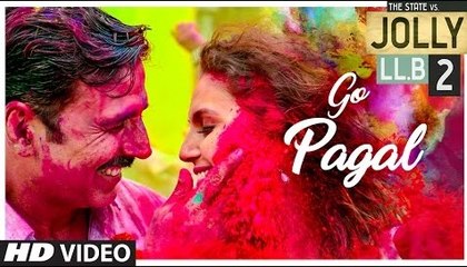 Go pagal  (New song from movie - Jolly LLB 2)_Akshay Kumar, Huma Qureshi
