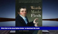 PDF [DOWNLOAD] Words Made Flesh: Nineteenth-Century Deaf Education and the Growth of Deaf Culture