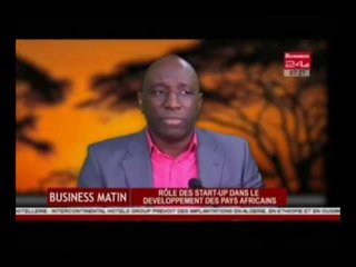 Business 24 / Business Matin - A la Une I Role des Start up dans le developpement des pays Africains
