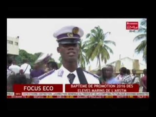 Business 24 / Focus Eco - Baptême de promotion 2016 des élèves marins de l'ARSTM