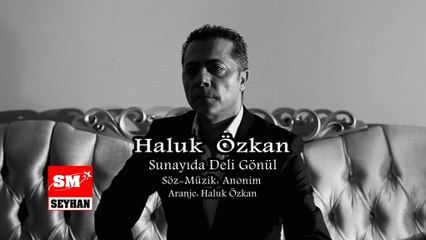 Haluk Özkan - Sunayıda Deli Gönül