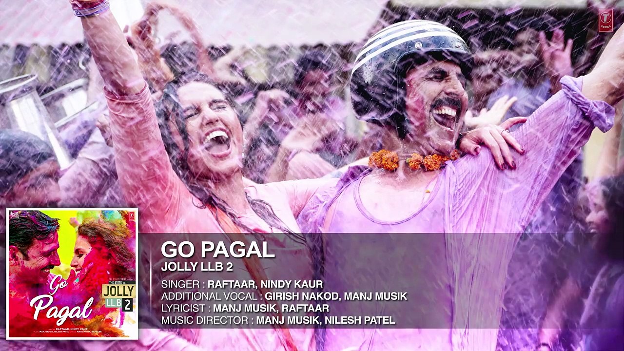 Jolly LLB 2   GO PAGAL Full Audio Song   Akshay Kumar ,Huma Qureshi   Raftaar, Nindy Kaur