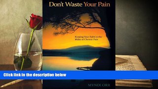 PDF  Don t Waste Your Pain: Keeping Your Faith in the Midst of Chronic Pain Pre Order