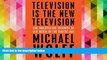 Read  Television Is the New Television: The Unexpected Triumph of Old Media in the Digital Age