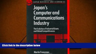 Read  Japan s Computer and Communications Industry: The Evolution of Industrial Giants and Global