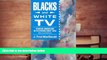 Read  Blacks and White TV: African Americans in Television Since 1948  Ebook READ Ebook