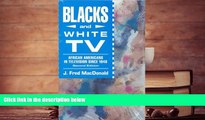 Read  Blacks and White TV: African Americans in Television Since 1948  Ebook READ Ebook