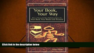 Read  Your Book, Your Way: How to Choose the Best Publishing Option for Your Book, Your Wallet and