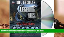 BEST PDF  Bill O Reilly s Legends and Lies: The Patriots FOR IPAD