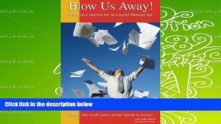 Read  Blow Us Away! Publishers  Secrets for Successful Manuscripts  Ebook READ Ebook