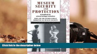 Read  Museum Security and Protection: A Handbook for Cultural Heritage Institutions (Heritage:
