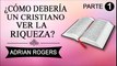 Cómo debería un cristiano ver la riqueza Parte 1 | ADRIAN ROGERS | EL AMOR QUE VALE | PREDICAS CRISTIANAS