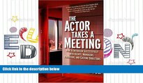 Read  The Actor Takes a Meeting: How to Interview Successfully with Agents, Managers, Producers,