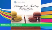 Read  Le Cordon Bleu PÃ¢tisserie and Baking Foundations Classic Recipes  Ebook READ Ebook