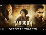 Rangoon 2017- Official Trailer (HD) - Shahid Kapoor, Saif Ali Khan and Kangana Ranaut - HD Songs & Trailers