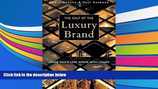 Read  The Cult of the Luxury Brand: Inside Asia s Love Affair with Luxury  Ebook READ Ebook