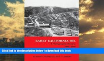 BEST PDF  Early California Oil: A Photographic History, 1865-1940 (Kenneth E. Montague Series in