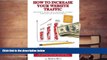 Download  How To Increase Your Website Traffic: For Website Owners, Small Businesses, Internet