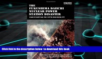 PDF [DOWNLOAD] The Fukushima Daiichi Nuclear Power Station Disaster: Investigating the Myth and